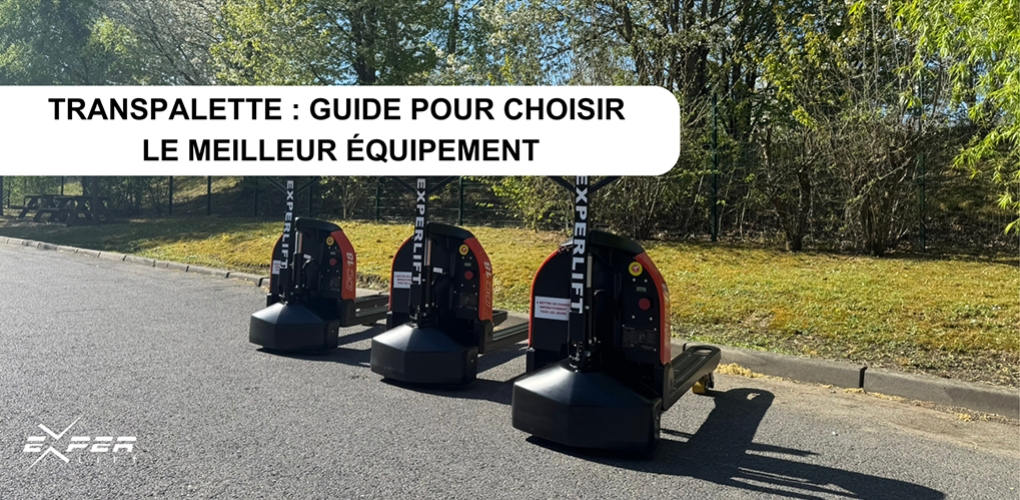 Transpalette : guide pour choisir le meilleur équipement