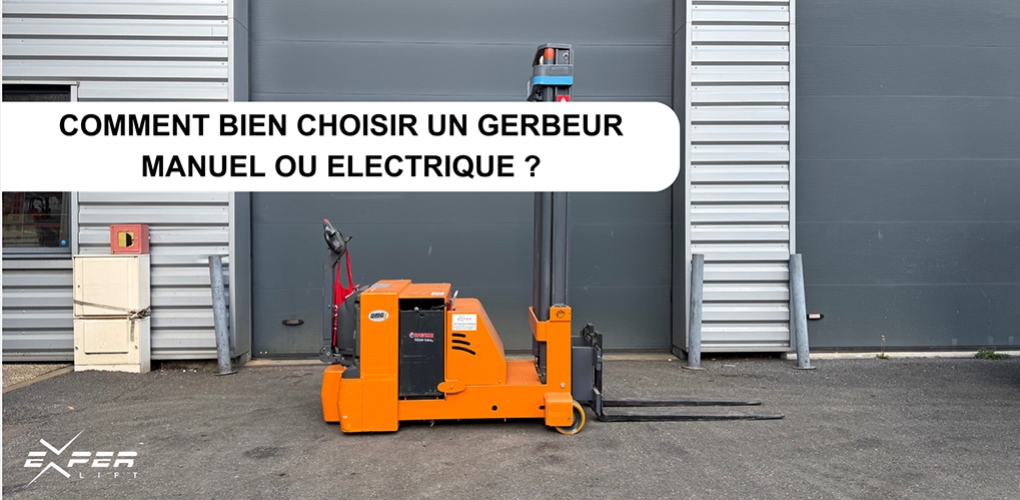 Comment bien choisir un gerbeur manuel ou electrique ?
