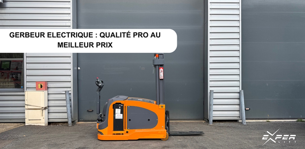 Gerbeur electrique : Qualité pro au meilleur prix